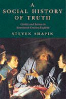 Steven Shapin - A Social History of Truth: Civility and Science in Seventeenth-century England - 9780226750194 - V9780226750194