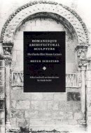 Meyer Schapiro - Romanesque Architectural Sculpture - 9780226750637 - V9780226750637