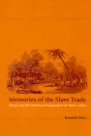 Rosalind Shaw - Memories of the Slave Trade: Ritual and Historical Imagination in Sierra Leone - 9780226751320 - V9780226751320