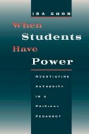 Ira Shor - When Students Have Power - 9780226753553 - V9780226753553