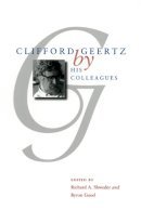 Richard A. Shweder - Clifford Geertz by His Colleagues - 9780226756103 - V9780226756103