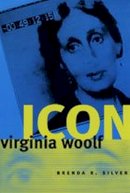 Brenda R. Silver - Virginia Woolf Icon - 9780226757469 - V9780226757469