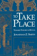 Jonathan Z. Smith - To Take Place - 9780226763613 - V9780226763613