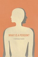 Christian Smith - What is a Person? - 9780226765945 - V9780226765945