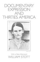 William Stott - Documentary Expression and Thirties America - 9780226775593 - V9780226775593
