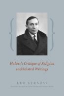 Leo Strauss - Hobbes´s Critique of Religion and Related Writings - 9780226776828 - 9780226776828
