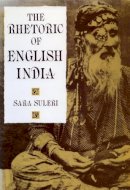 Sara Suleri Goodyear - The Rhetoric of English India - 9780226779836 - V9780226779836