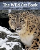 Fiona Sunquist - The Wild Cat Book: Everything You Ever Wanted to Know about Cats - 9780226780269 - V9780226780269