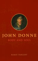 Ramie Targoff - John Donne, Body and Soul - 9780226789644 - V9780226789644