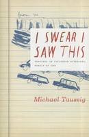 Michael Taussig - I Swear I Saw This: Drawings in Fieldwork Notebooks, Namely My Own - 9780226789835 - V9780226789835
