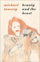 Michael Taussig - Beauty and the Beast - 9780226789866 - V9780226789866