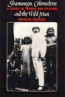 Taussig, Michael T. - Shamanism, Colonialism and the Wild Man - 9780226790138 - V9780226790138