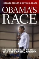 Michael Tesler - Obama`s Race – The 2008 Election and the Dream of a Post–Racial America - 9780226793825 - V9780226793825