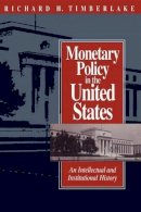 Richard H. Timberlake - Monetary Policy in the United States - 9780226803845 - V9780226803845