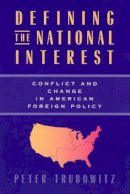 Peter Trubowitz - Defining the National Interest - 9780226813035 - V9780226813035