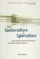 Fred Turner - From Counterculture to Cyberculture - 9780226817422 - V9780226817422