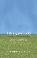John Van Maanen - Tales of the Field: On Writing Ethnography, Second Edition (Chicago Guides to Writing, Editing, and Publishing) - 9780226849645 - V9780226849645