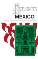 Josefina Zoraida Vazquez - The United States and Mexico (The United States in the World: Foreign Perspectives) - 9780226852058 - V9780226852058