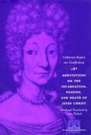 Catharina Regina Von Greiffenberg - Meditations on the Incarnation, Passion, and Death of Jesus Christ - 9780226864877 - V9780226864877