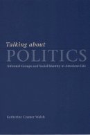 Katherine Cramer Walsh - Talking about Politics - 9780226872209 - V9780226872209