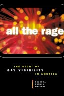 Suzanna Danuta Walters - All the Rage: The Story of Gay Visibility in America - 9780226872315 - V9780226872315