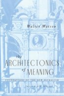 Walter Watson - The Architectonics of Meaning - 9780226875064 - V9780226875064