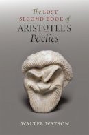 Walter Watson - The Lost Second Book of Aristotle's Poetics - 9780226875088 - V9780226875088