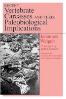 Johannes Weigelt - Recent Vertebrate Carcasses and Their Palaeobiological Implications - 9780226881676 - V9780226881676