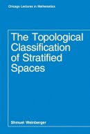 Shmuel Weinberger - The Topological Classification of Stratified Spaces - 9780226885674 - V9780226885674