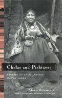 Mary Weismantel - Cholas and Pishtacos: Stories of Race and Sex in the Andes (Women in Culture and Society) - 9780226891545 - V9780226891545
