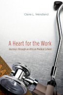 Claire L. Wendland - Heart for the Work - 9780226893259 - V9780226893259
