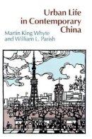 Martin King Whyte - Urban Life in Contemporary China - 9780226895499 - V9780226895499