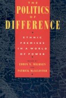 Edwin N. Wilmsen - The Politics of Difference: Ethnic Premises in a World of Power - 9780226900179 - V9780226900179