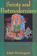 Edith Wyschogrod - Saints and Postmodernism - 9780226920436 - 9780226920436