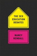Nancy Kendall - The Sex Education Debates - 9780226922287 - V9780226922287