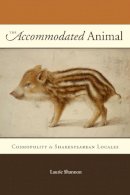 Laurie Shannon - The Accommodated Animal - 9780226924168 - V9780226924168