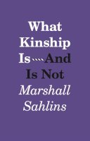 Marshall Sahlins - What Kinship Is-And Is Not - 9780226925127 - V9780226925127