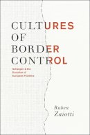Ruben Zaiotti - Cultures of Border Control - 9780226977874 - V9780226977874