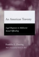 Franklin E. Zimring - An American Travesty - 9780226983585 - V9780226983585