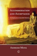 Ambrose Mong - Accommodation and Acceptance: An Exploration in Interfaith Relations - 9780227175187 - V9780227175187