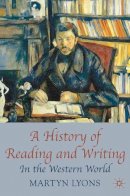 Martyn Lyons - A History of Reading and Writing: In the Western World - 9780230001626 - V9780230001626