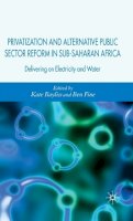  - Privatization and Alternative Public Sector Reform in Sub-Saharan Africa: Delivery on Electricity and Water - 9780230004856 - V9780230004856