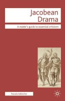 Pascale Aebischer - Jacobean Drama (Readers Guides to Essential Criticism) - 9780230008151 - V9780230008151