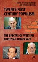 Daniele Albertazzi (Ed.) - Twenty-First Century Populism: The Spectre of Western European Democracy - 9780230013490 - V9780230013490