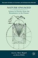 M. Biagioli (Ed.) - Nature Engaged: Science in Practice from the Renaissance to the Present - 9780230102767 - V9780230102767
