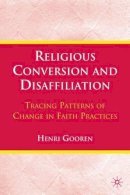 H. Gooren - Religious Conversion and Disaffiliation: Tracing Patterns of Change in Faith Practices - 9780230104532 - V9780230104532