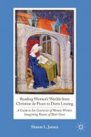 S. Jansen - Reading Women´s Worlds from Christine de Pizan to Doris Lessing: A Guide to Six Centuries of Women Writers Imagining Rooms of Their Own - 9780230110663 - V9780230110663