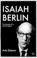 A. Dubnov - Isaiah Berlin: The Journey of a Jewish Liberal - 9780230110700 - V9780230110700