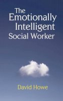David Howe - The Emotionally Intelligent Social Worker - 9780230202788 - V9780230202788