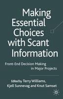 Terry Williams (Ed.) - Making Essential Choices with Scant Information: Front-end Decision Making in Major Projects - 9780230205864 - V9780230205864